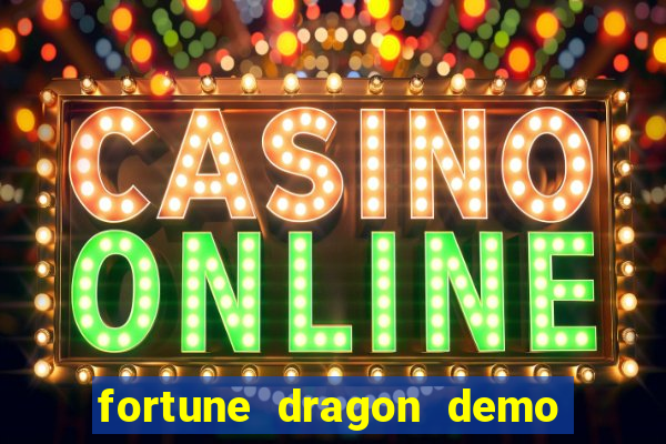 fortune dragon demo bet 500